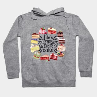 lifetoo short to say no to cake Hoodie